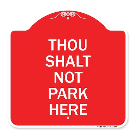 Signmission Designer Series Sign Thou Shalt Not Park Here, Red & White Aluminum Sign, 18" x 18", RW-1818-22807 A-DES-RW-1818-22807